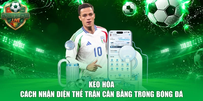 Kèo Hòa - Cách Nhận Diện Thế Trận Cân Bằng Trong Bóng Đá