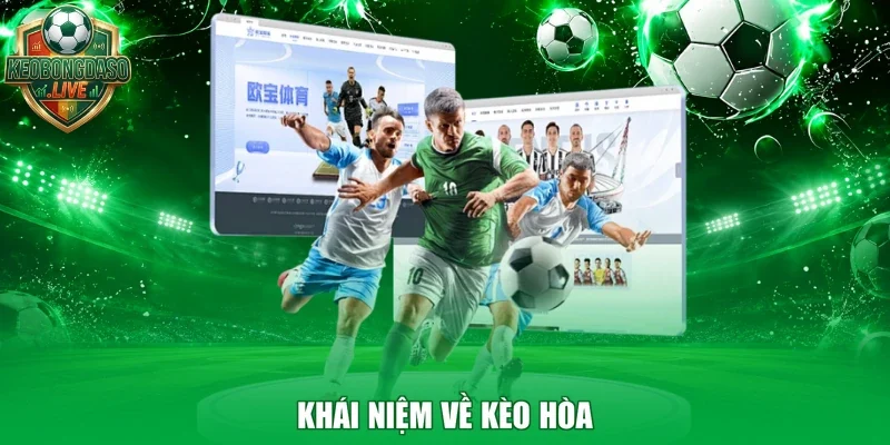 Khái niệm về kèo hòa