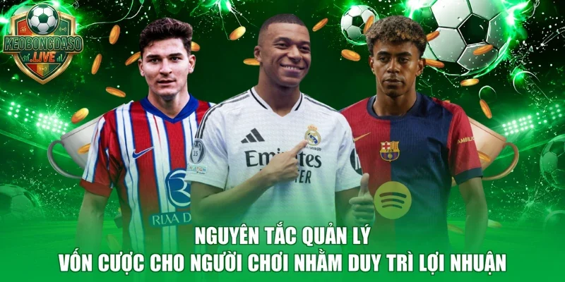 Nguyên tắc quản lý vốn cược cho người chơi nhằm duy trì lợi nhuận
