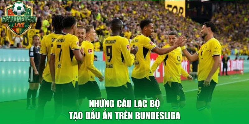 Những câu lạc bộ tạo dấu ấn trên Bundesliga